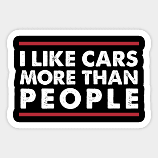 I Like Cars More Than People Funny Car Lovers Sticker